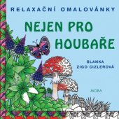 kniha Relaxační omalovánky nejen pro houbaře, MOBA 2016