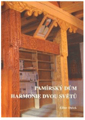 kniha Pamírský dům - harmonie dvou světů, Univerzita Pardubice 2010