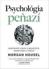 kniha Psychológia peňazí Nadčasové lekcie o bohatstve, chamtivosti a šťastí, Aurora 2020