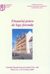 kniha Finanční právo de lege ferenda setkání finančních právníků ČR a SR : Plzeň 14. a 15. května 2009, Západočeská univerzita v Plzni 2009