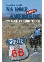 kniha Na kole napříč Amerikou 29 dnů po Route 66, František Šesták 2011