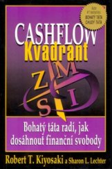 kniha Cashflow kvadrant zaměstnanec, samostatně výdělečně činný, majitel podniku, investor... Který kvadrant je pro vás nejlepší?, Pragma 2001