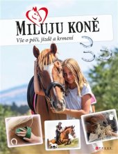 kniha Miluju koně Vše o jezdectví, péči a krmení, CPress 2019