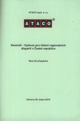 kniha Seminář - Výzkum pro řešení regionálních disparit v České republice pořádaný v rámci projektu "Návrh hodnotícího modelu pro posouzení disparit a metodický postup pro jeho využívání" WD-41-07-1 : sborník příspěvků : Ostrava, 28. ledna 2010, ATACO 2010