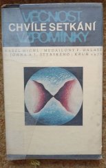 kniha Chvíle setkání, věčnost vzpomínky Medailóny Františka Halase, Jaromíra Johna, Jindřicha Štyrského, Kruh 1976