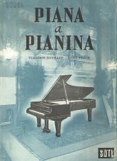 kniha Piana a pianina určeno prac. v klavírním prům., hud. školám a hud. veřejnosti, SNTL 1958