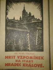 kniha Hrst vzpomínek na starý Hradec Králové. Řada I, Východočeské knihkupectví B.E. Tolman, majitel L. Müller 1928