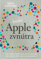 kniha Apple zvnútra Ako funguje spoločnosť, ktorú obdivuje celý svet, ale stále nepozná jej tajomstvá , Eastone Books 2012