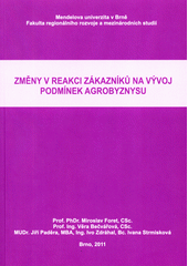kniha Změny v reakci zákazníků na vývoj podmínek agrobyznysu, Mendelova univerzita v Brně 2011