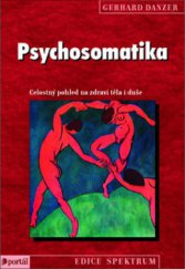 kniha Psychosomatika celostný pohled na zdraví těla i duše, Portál 2010