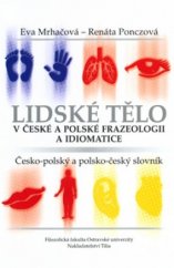 kniha Lidské tělo v české a polské frazeologii a idiomatice česko-polský a polsko-český slovník, Ostravská univerzita, Filozofická fakulta 2004