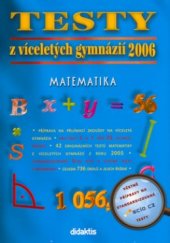 kniha Testy z víceletých gymnázií 2006 matematika, Didaktis 
