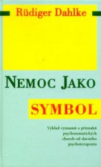 kniha Nemoc jako symbol výklad významů a příznaků psychosomatických chorob od slavného psychoterapeuta, Pragma 2000