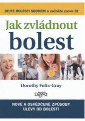 kniha Jak zvládnout bolest nové a osvědčené způsoby úlevy od bolestí kloubů, zad, hlavy a dalších, Reader’s Digest 2012