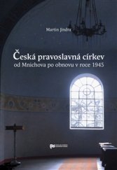 kniha Česká pravoslavná církev od Mnichova po obnovu v roce 1945, Ústav pro studium totalitních režimů 2015