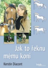 kniha Jak to řeknu mému koni, Brázda 2010