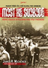 kniha Most ke svobodě krvavé události revolučního roku 1956 v Maďarsku, Jota 2008