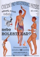 kniha Spirální stabilizace SM systém : 40 cviků pro léčbu a regeneraci páteře : prevence a léčba bolestí zad : [funkční stabilizace a mobilizace páteře], Richard Smíšek 2005