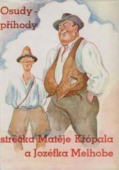 kniha Osudy a příhody stréčka Matěje Křópala a Jozéfka Melhobe, B. Pištělák 1946