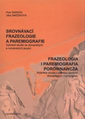 kniha Srovnávací frazeologie a paremiografie vybrané studie ze slovanských a románských jazyků = Frazeologia i paremiografia porównawcza : wybrane studia z zakresu języków słowiańskich i romańskich, Ostravská univerzita, Filozofická fakulta 2010