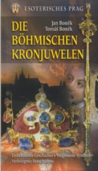 kniha Esoterisches Prag. Die böhmischen Kronjuwellen : unbekannte Geschichte, vergessene Symbole, verborgene Botschaften, Eminent 2006