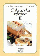 kniha Cukrářská výroba II pro 2. ročník učebního oboru Cukrář, Cukrářka, Informatorium 2001