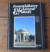 kniha Františkovy Lázně a okolí = Františkovy Lázně und Umgebung = Františkovy Lázně and its environs = Františkovy Lázně et ses environs = Františkovy Lázně e gli intorni = Františkovy Lázně y sus cercaníaspubl.], Orion 1992