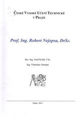 kniha Prof. Ing. Robert Nejepsa, DrSc., České vysoké učení technické 2011