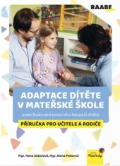 kniha Adaptace dítěte v mateřské škole aneb Budování emočního bezpečí dítěte, Raabe 2024