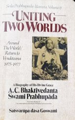 kniha Srila Prabhupada-lilamrta, Volume 6 Uniting Two Worlds, The Bhaktivedanta Book Trust 1983