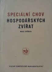 kniha Speciální chov hospodářských zvířat - malá zvířata Učební text pro stř. zeměd. techn. školy oboru pěstitelsko-chovatelského, SZN 1963