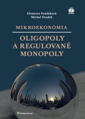 kniha Mikroekonómia Oligopoly a regulované monopoly, Wolters Kluwer 2018