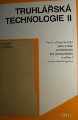 kniha Truhlářská technologie II pro 2. a 3. ročník SOU oboru truhlář se zaměřením na výrobu nábytku a zařízení a na stavební výrobu, SNTL 1991
