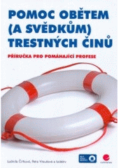 kniha Pomoc obětem (a svědkům) trestných činů příručka pro pomáhající profese, Grada 2007