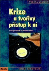 kniha Krize a tvořivý přístup k ní typy životních krizí, jejich dynamika a možnosti krizové intervence, Portál 2010