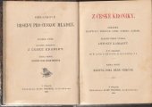 kniha Z české kroniky Kniha 1, - Báječná doba dějin českých - obrázky zlatých i těžkých chvil národa našeho., A. Wiesner 1899