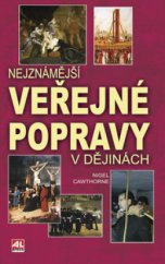 kniha Nejznámější veřejné popravy v dějinách, Alpress 2009