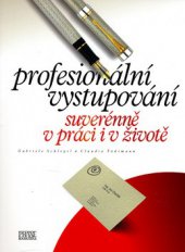 kniha Profesionální vystupování suveréně v práci i v životě, CPress 2008