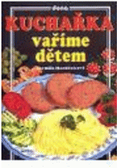kniha Kuchařka vaříme dětem, Dona 2005