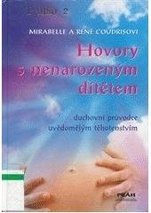 kniha Hovory s nenarozeným dítětem duchovní průvodce uvědomělým těhotenstvím, Práh 2007