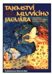 kniha Tajemství mluvícího jaguára vzpomínky z živoucího srdce mayské vesnice, Argo 2001