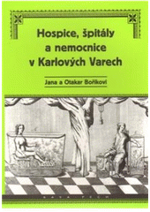 kniha Hospice, špitály a nemocnice v Karlových Varech, KAVA-PECH 2004