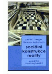 kniha Sociální konstrukce reality pojednání o sociologii vědění, Centrum pro studium demokracie a kultury 1999