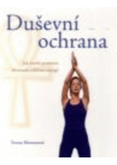 kniha Duševní ochrana jak stvořit pozitivní, obrannou a léčivou energii, Metafora 2008