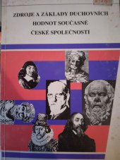 kniha Zdroje a základy duchovních hodnot současné české společnosti Sborník příspěvků z filoz. semináře konaného ve dnech 1. - 2. listopadu 1993 v bývalém kostele sv. Ducha v Krnově, Střední pedag. škola, Střední pedagogická škola 1993