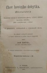 kniha Chov hovězího dobytka (skotařství) : praktický návod k rozumnému chovu, výživě, hlídání hovězího dobytka, jeho využitkování i léčení : o plemenech, vlastnostech a výnosnosti skotu, A. Reinwart 1897