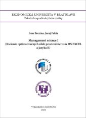 kniha Management science I (Riešenie optimalizačných úloh prostredníctvom MS EXCEL a jazyka R), Vydavateľstvo EKONÓM 2024
