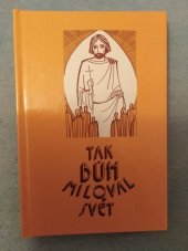 kniha Tak Bůh miloval svět Biblická dějěprava, Czech Print 1995