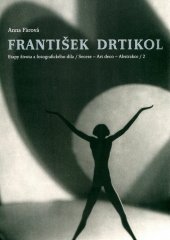 kniha František Drtikol etapy života a fotografického díla (Secese - Art deco - Abstrakce), Svět 2012