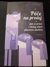 kniha Péče na prodej Jak se práce z lásky stává placenou službou, Masarykova univerzita 2017